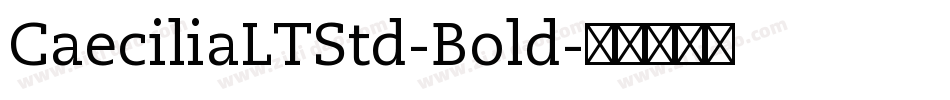 CaeciliaLTStd-Bold字体转换
