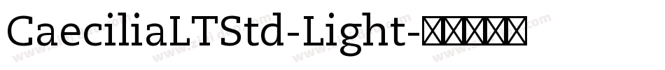 CaeciliaLTStd-Light字体转换