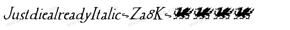 JustdiealreadyItalic-Za8K字体转换