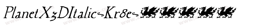 PlanetX3DItalic-Kr8e字体转换 PlanetX3DItalic-Kr8e字体转换