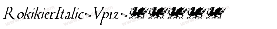 RokikierItalic-Vp1z字体转换 RokikierItalic-Vp1z字体转换