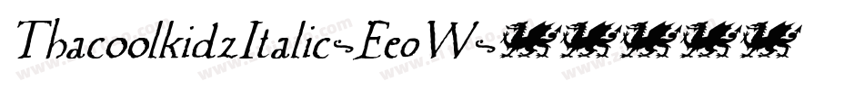 ThacoolkidzItalic-Ee0W字体转换 ThacoolkidzItalic-Ee0W字体转换