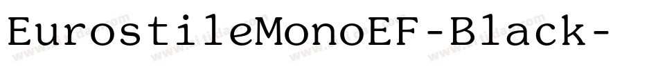 EurostileMonoEF-Black字体转换
