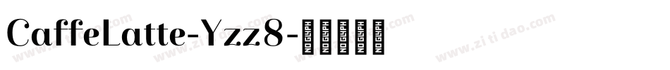 CaffeLatte-Yzz8字体转换