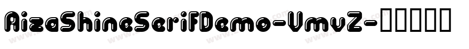 AizaShineSerifDemo-VmvZ字体转换