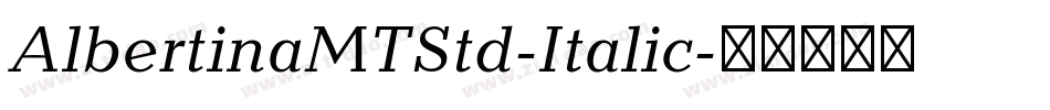 AlbertinaMTStd-Italic字体转换