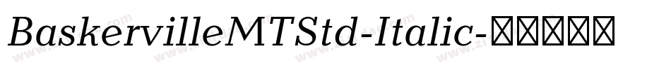 BaskervilleMTStd-Italic字体转换 BaskervilleMTStd-Italic字体转换