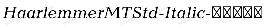 HaarlemmerMTStd-Italic字体转换 HaarlemmerMTStd-Italic字体转换