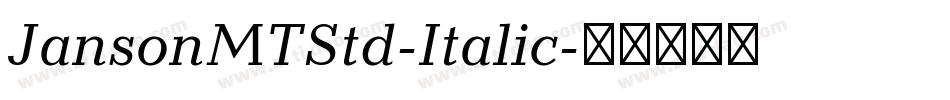 JansonMTStd-Italic字体转换 JansonMTStd-Italic字体转换
