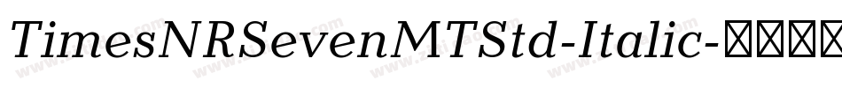 TimesNRSevenMTStd-Italic字体转换
