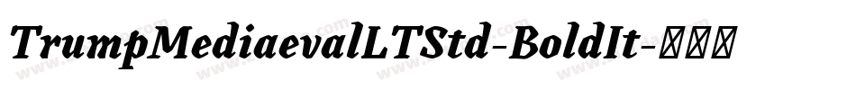 TrumpMediaevalLTStd-BoldIt字体转换