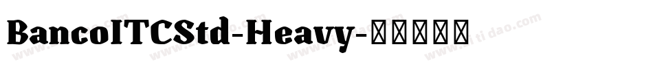 BancoITCStd-Heavy字体转换