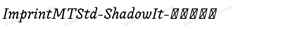 ImprintMTStd-ShadowIt字体转换