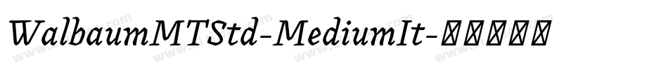 WalbaumMTStd-MediumIt字体转换