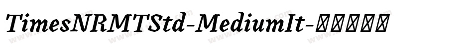 TimesNRMTStd-MediumIt字体转换