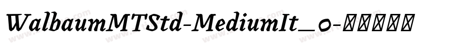 WalbaumMTStd-MediumIt_0字体转换