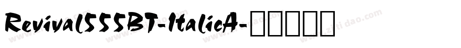 Revival555BT-ItalicA字体转换