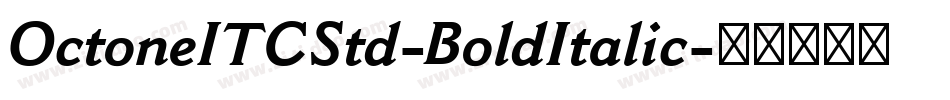 OctoneITCStd-BoldItalic字体转换 OctoneITCStd-BoldItalic字体转换