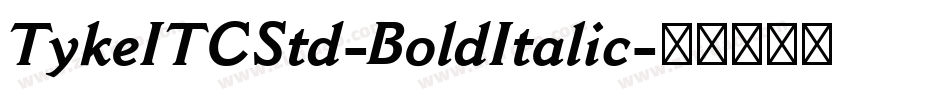 TykeITCStd-BoldItalic字体转换