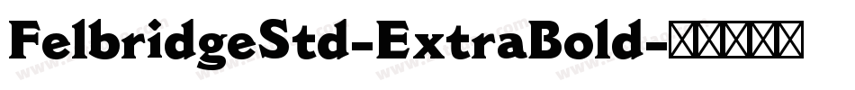 FelbridgeStd-ExtraBold字体转换