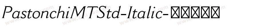 PastonchiMTStd-Italic字体转换 PastonchiMTStd-Italic字体转换