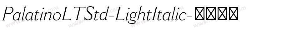PalatinoLTStd-LightItalic字体转换 PalatinoLTStd-LightItalic字体转换