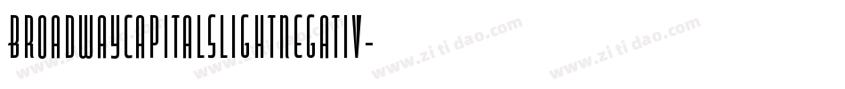 BroadwayCapitalsLightNegativ字体转换 BroadwayCapitalsLightNegativ字体转换