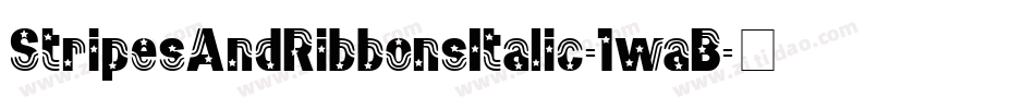 StripesAndRibbonsItalic-1waB字体转换
