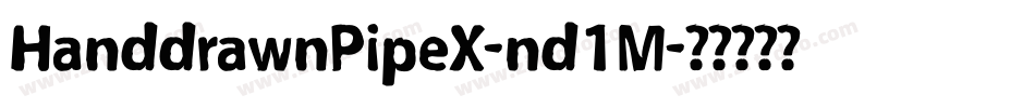 HanddrawnPipeX-nd1M字体转换