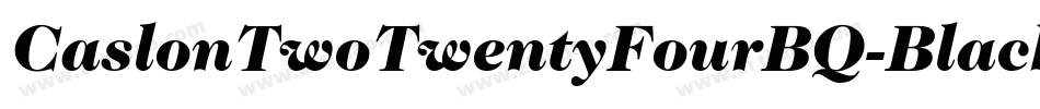 CaslonTwoTwentyFourBQ-BlackItalic字体转换