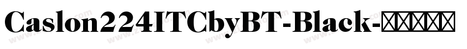 Caslon224ITCbyBT-Black字体转换