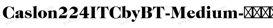 Caslon224ITCbyBT-Medium字体转换