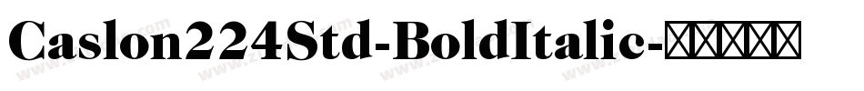 Caslon224Std-BoldItalic字体转换