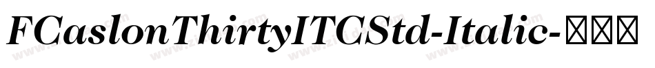 FCaslonThirtyITCStd-Italic字体转换