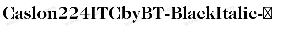 Caslon224ITCbyBT-BlackItalic字体转换