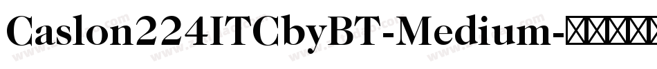 Caslon224ITCbyBT-Medium字体转换