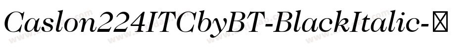 Caslon224ITCbyBT-BlackItalic字体转换