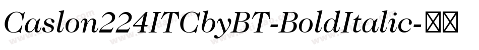 Caslon224ITCbyBT-BoldItalic字体转换