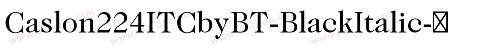 Caslon224ITCbyBT-BlackItalic字体转换