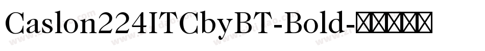 Caslon224ITCbyBT-Bold字体转换