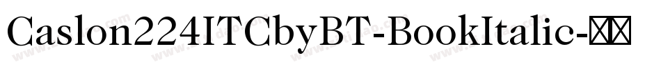 Caslon224ITCbyBT-BookItalic字体转换