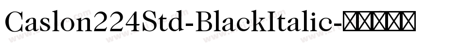 Caslon224Std-BlackItalic字体转换