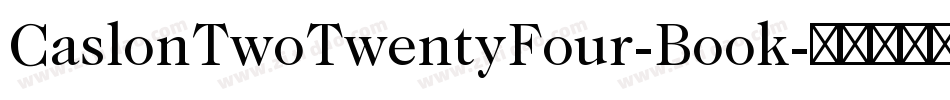 CaslonTwoTwentyFour-Book字体转换