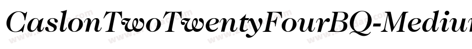 CaslonTwoTwentyFourBQ-MediumItalic字体转换
