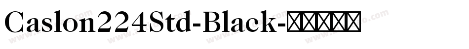 Caslon224Std-Black字体转换