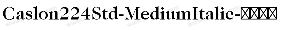 Caslon224Std-MediumItalic字体转换