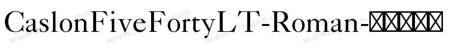 CaslonFiveFortyLT-Roman字体转换