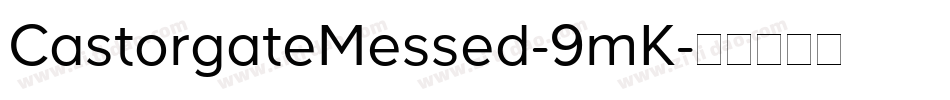 CastorgateMessed-9mK字体转换