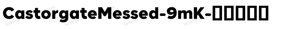 CastorgateMessed-9mK字体转换