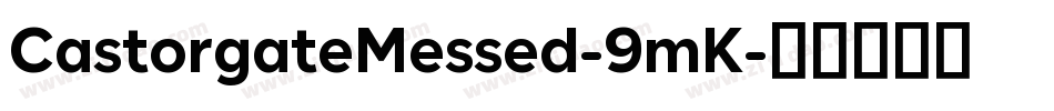 CastorgateMessed-9mK字体转换